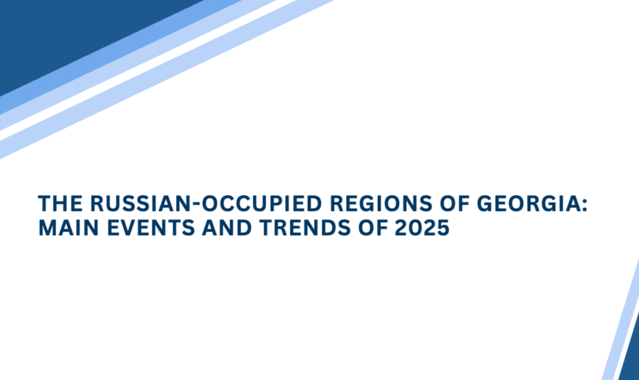 The Russian-Occupied Regions of Georgia: Main Events and Trends of 2025